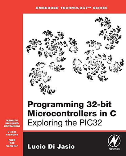 Programming 32-bit Microcontrollers in C: Exploring the PIC32 (Embedded Technology) von Newnes